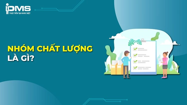 Nhóm chất lượng trong quản lý chất lượng là gì? Cơ sở và hoạt động