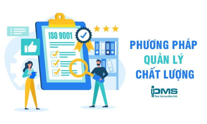 Quản lý chất lượng là gì? Quy trình, phương pháp & nguyên tắc quản lý