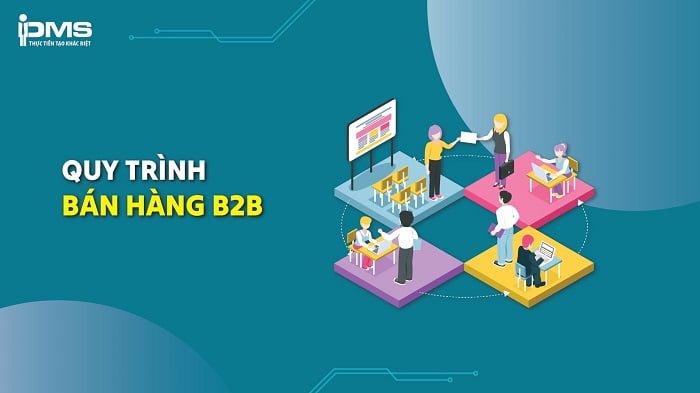 Hướng dẫn 7 bước của quy trình bán hàng B2B chuyên nghiệp