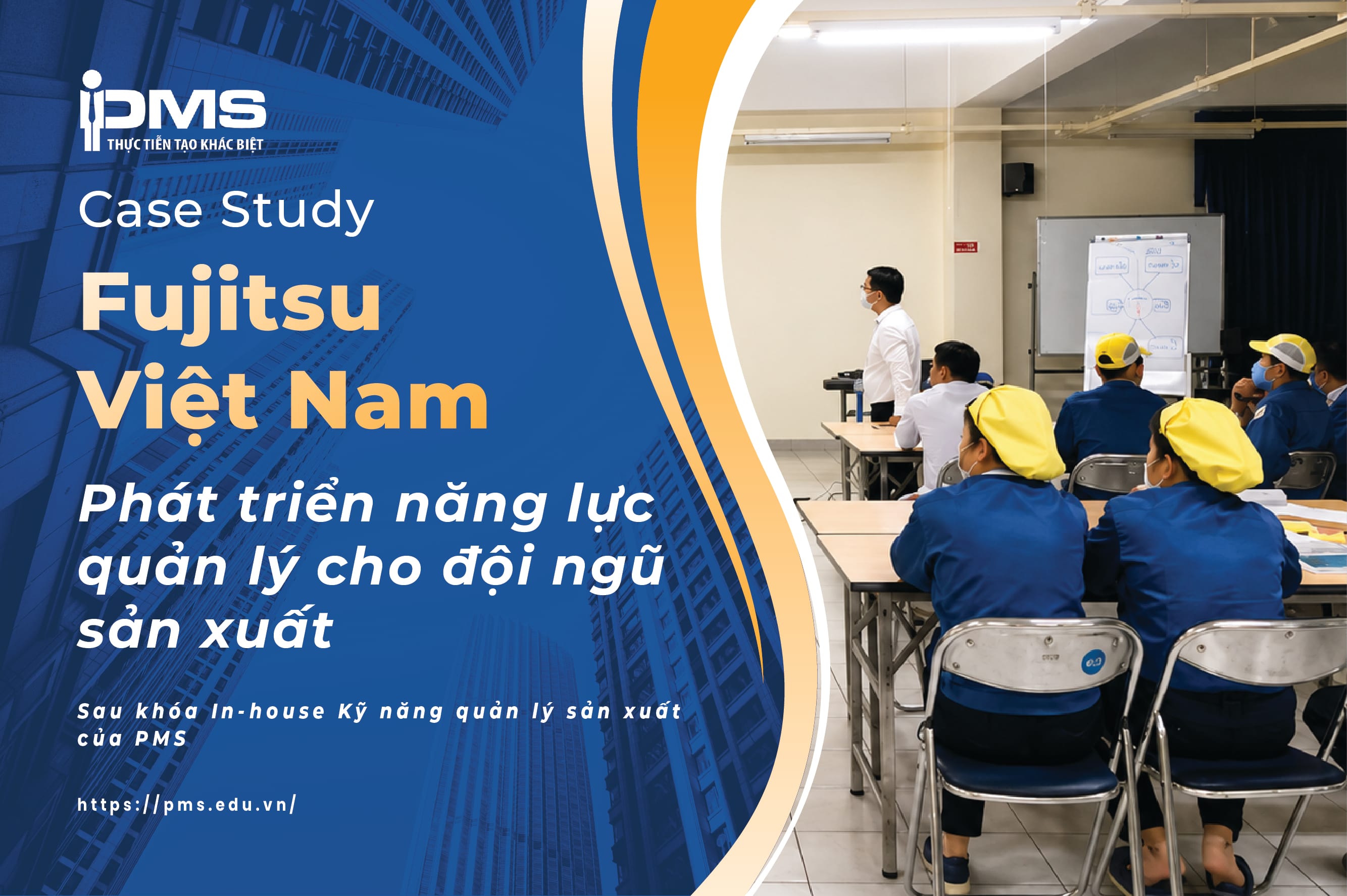 [In-house] Hoạt động khóa đào tạo kỹ năng quản lý sản xuất tại Nhà Máy FUJITSU VN