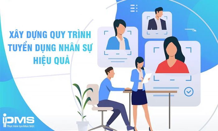 9 bước xây dựng quy trình tuyển dụng nhân sự chuẩn