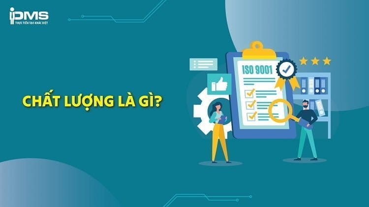 Chất lượng là gì? Đặc điểm và tầm quan trọng đối với doanh nghiệp