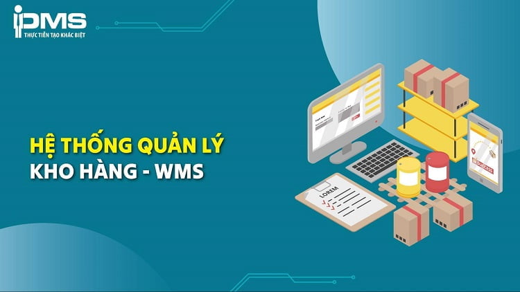 WMS là gì? 5 phút để hiểu về hệ thống quản lý kho WMS