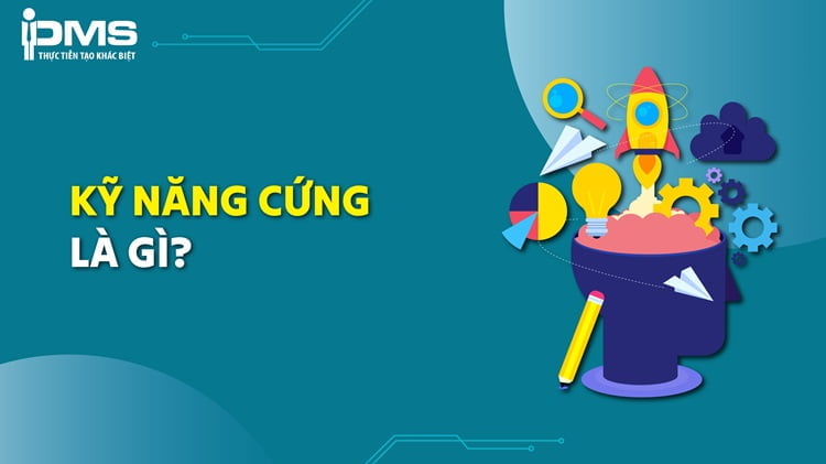 Kỹ năng cứng: Định nghĩa, tầm quan trọng và cách phát triển hiệu quả