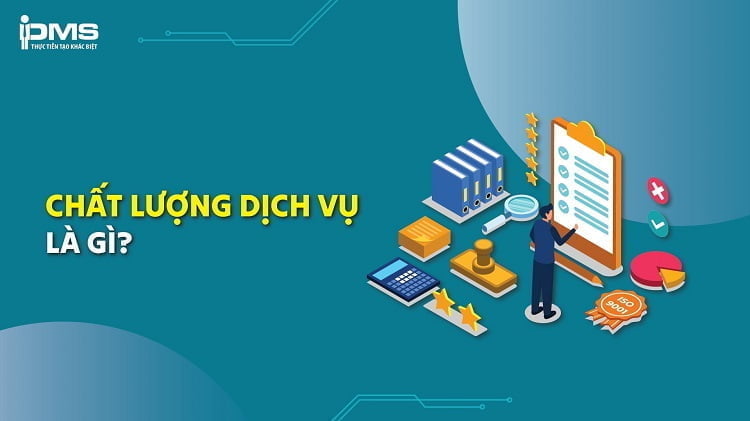 Chất lượng dịch vụ là gì? 5 thành phần đánh giá Service Quality