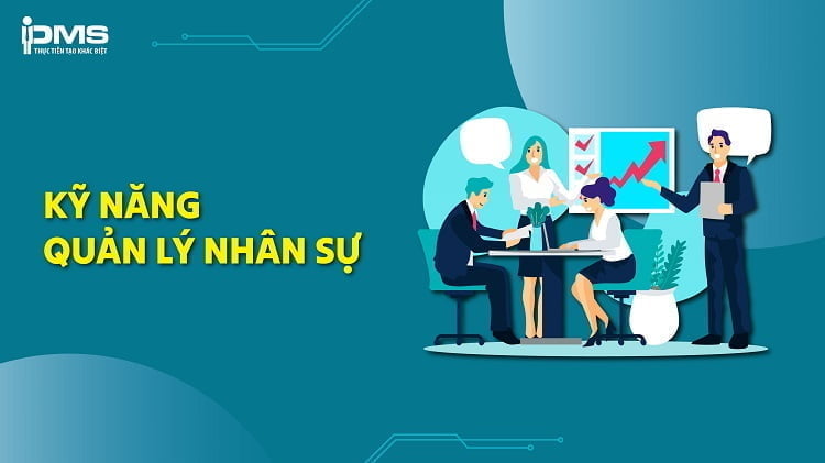 Tổng hợp 15 kỹ năng quản lý nhân sự hiệu quả dành cho nhà quản lý