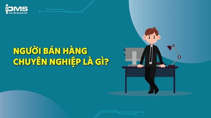 8 Yếu tố làm nên hình ảnh người bán hàng chuyên nghiệp