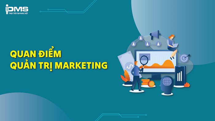 Các quan điểm quản trị Marketing phổ biến toàn cầu & Ví dụ