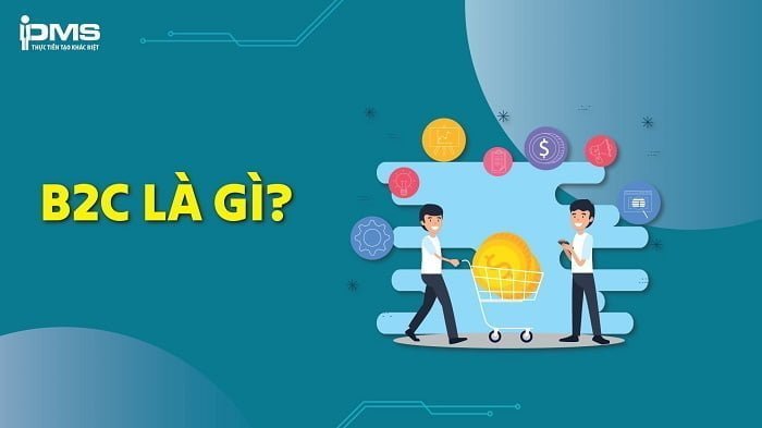 B2C là gì? Sự khác biệt giữa mô hình kinh doanh B2B và B2C