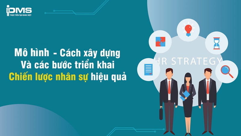 Chiến lược nhân sự là gì? 8 mô hình phổ biến và các bước xây dựng