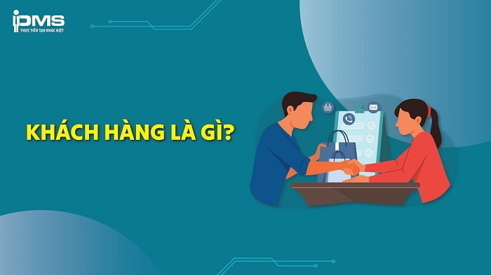 Khách hàng là gì? Cách chăm sóc khách hàng qua từng giai đoạn