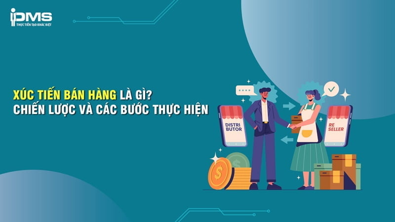 Xúc tiến bán hàng là gì? Công cụ và các bước thực hiện