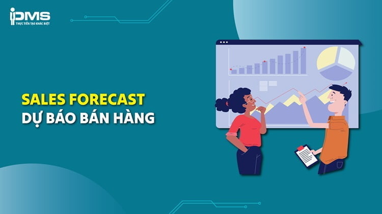 Dự báo bán hàng là gì là gì? 6 phương pháp xây dựng Sales forecast