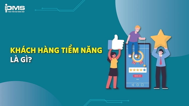 Khách hàng tiềm năng là gì? Vai trò & cách xác định khách hàng tiềm năng