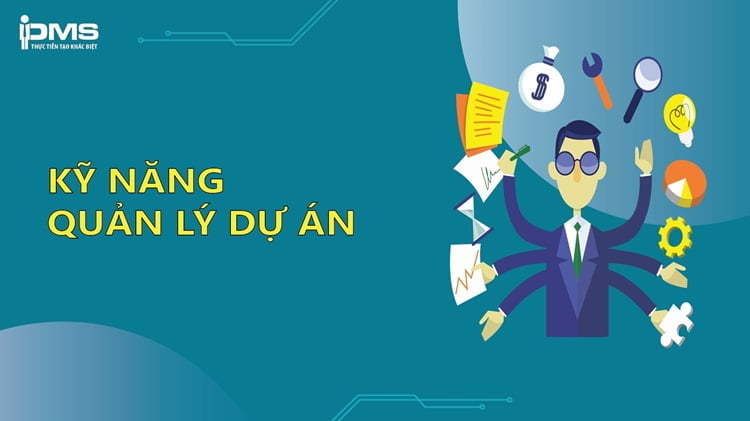 Kỹ năng quản lý dự án là gì? 15 kỹ năng mà người quản lý cần biết