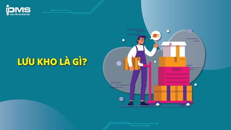 Lưu kho là gì? Phân loại và cách tính chi phí lưu kho (Kèm ví dụ)