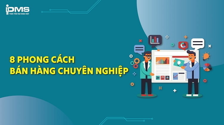 TOP 8 phong cách bán hàng chuyên nghiệp cho người bán hàng