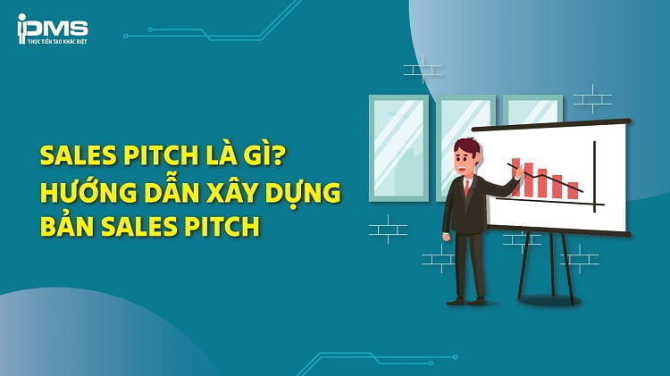Sales Pitch là gì? Các bước xây dựng bản chào hàng đỉnh cao