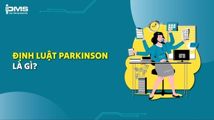 Định Luật Parkinson: Ý nghĩa và cách áp dụng trong quản lý thời gian