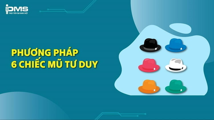 Phương pháp tư duy 6 chiếc mũ (Six Thinking Hats): Lợi ích và Ví dụ