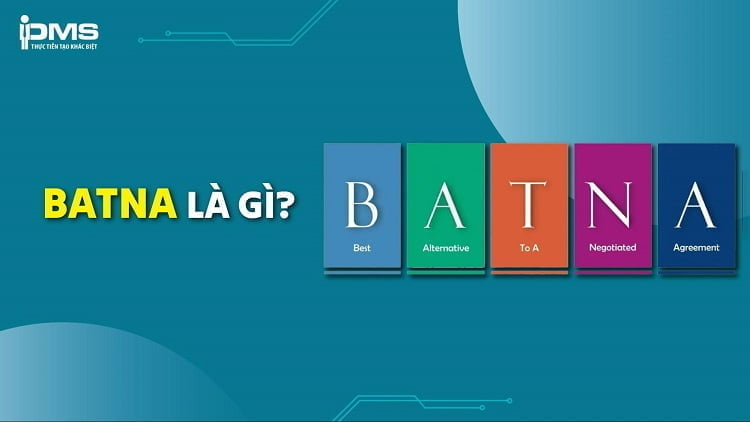 BATNA là gì? Công dụng và 4 bước xây dựng BATNA trong đàm phán