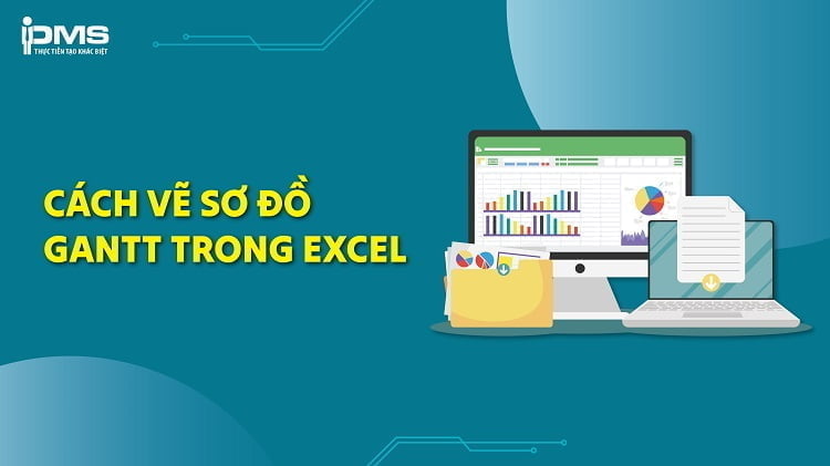Tải mẫu sơ đồ Gantt Excel miễn phí và hướng dẫn các bước vẽ