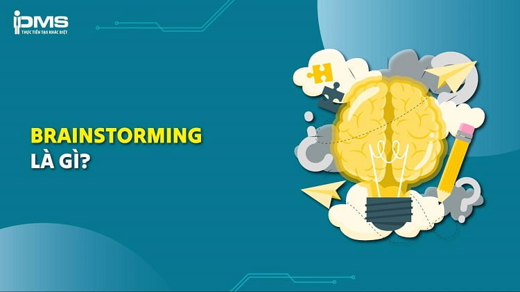 Brainstorming là gì? Nguyên tắc và 5 bước Brainstorm tìm kiếm ý tưởng