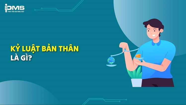 Kỷ luật bản thân là gì? Nguyên tắc và các bước rèn luyện bạn cần biết
