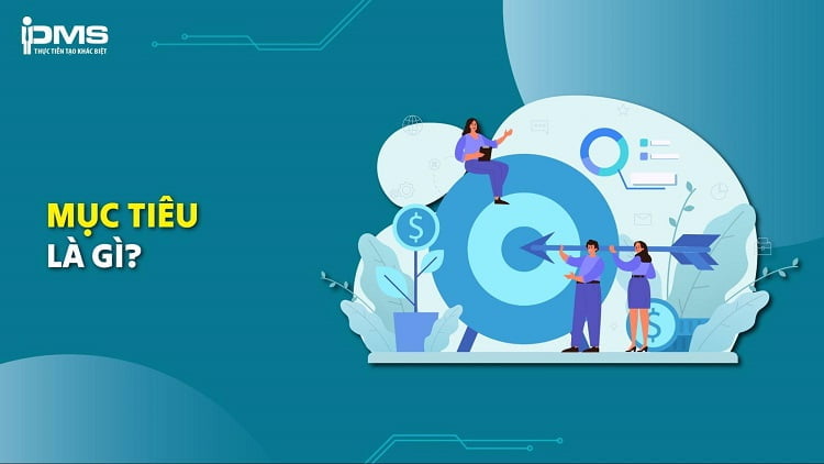 Mục tiêu là gì? Cách đặt mục tiêu đơn giản trong 6 bước