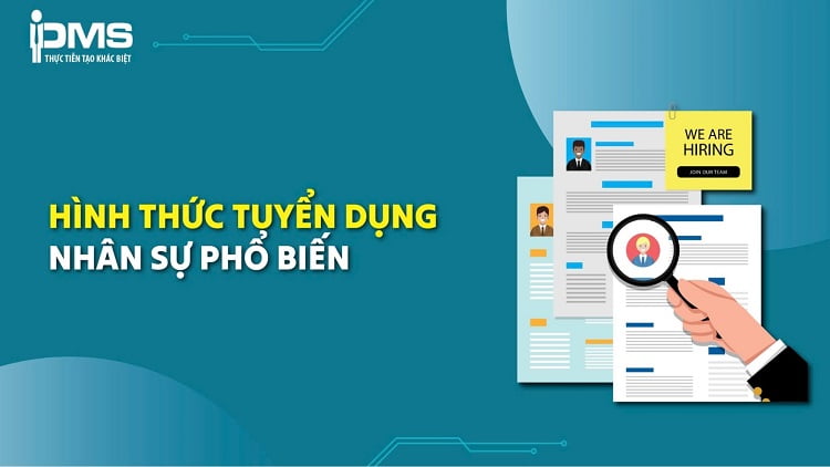 Top 9 hình thức tuyển dụng được nhiều HR đánh giá cao