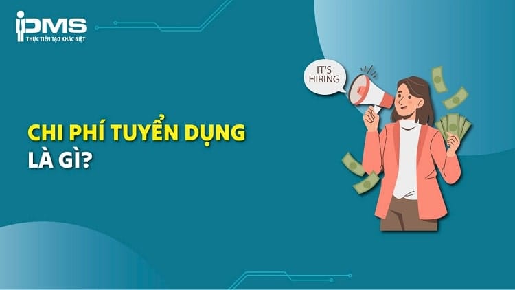 Chi phí tuyển dụng là gì? Phân loại, công thức tính và cách tối ưu