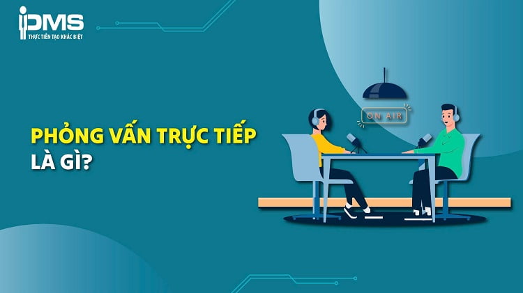 Phỏng vấn trực tiếp là gì? 8 bí quyết nâng tầm kỹ năng phỏng vấn của HR