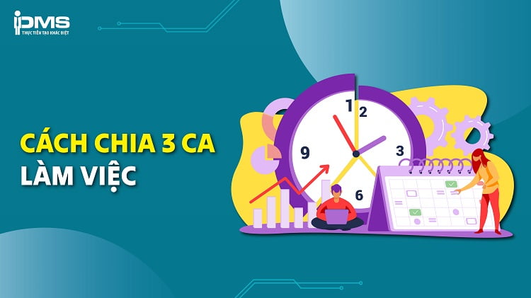 Hướng dẫn cách chia 3 ca làm việc khoa học và hợp lý cho nhân viên