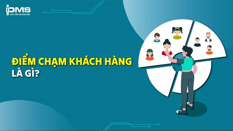 Customer Touch Point là gì? Cách xác định và ví dụ điểm chạm khách hàng