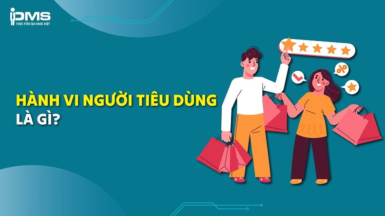 Hành vi người tiêu dùng là gì? Các giai đoạn và quy trình nghiên cứu