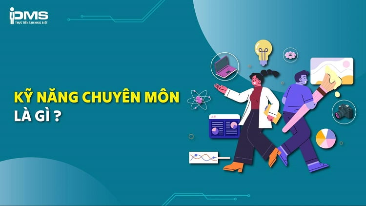 Kỹ năng chuyên môn là gì? Cách cải thiện và thể hiện chuyên môn trong CV