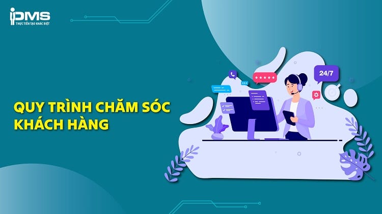 [Tải Ngay] Biểu mẫu quy trình chăm sóc khách hàng hoàn chỉnh