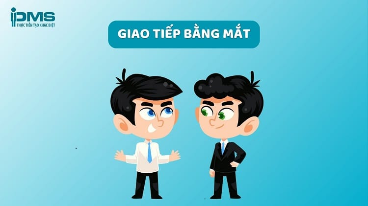 Giao tiếp bằng mắt nghĩa là gì? Tầm quan trọng và 7 kỹ thuật Eye contact