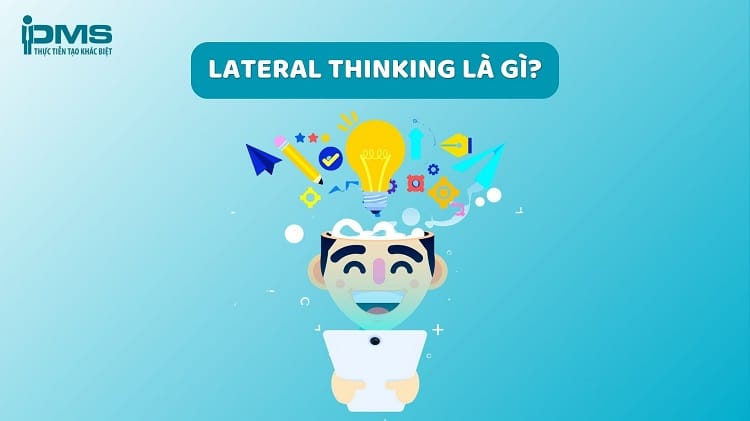 Tư duy đa chiều (Lateral Thinking) – Mở rộng góc nhìn và đột phá trong bạn