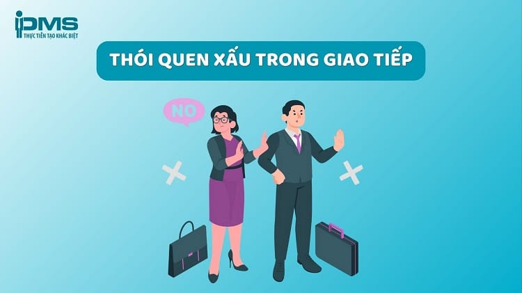 10 thói quen xấu trong giao tiếp ứng xử và cách khắc phục