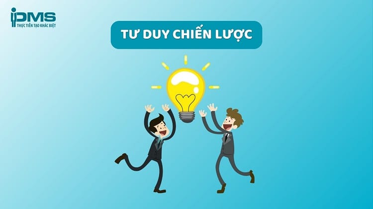 Tư duy chiến lược (Strategic thinking): Tầm quan trọng & cách rèn luyện
