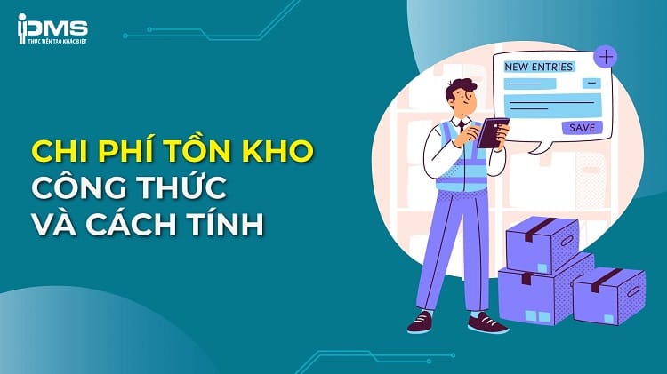 Chi phí tồn kho là gì? Công thức tính và cách giảm chi phí hàng tồn kho