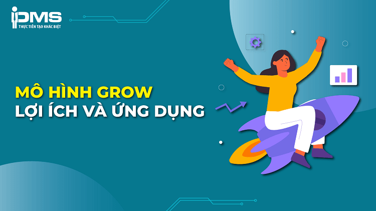 Mô hình GROW trong coaching: Lợi ích và 4 mẹo áp dụng hiệu quả
