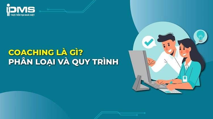Coaching là gì? Phân loại và cách trở thành người Coach chuyên nghiệp