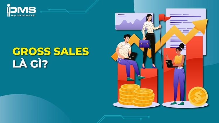 Gross sales là gì? Phân biệt giữa Gross sales và Net sales