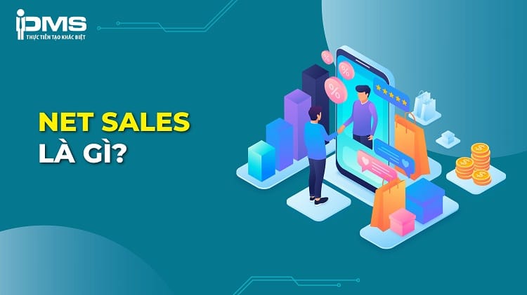 Net sales là gì? Ý nghĩa, cách tính và cách tăng doanh thu thuần