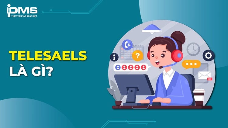 Telesales là gì? Mô tả công việc nhân viên Telesales chuyên nghiệp