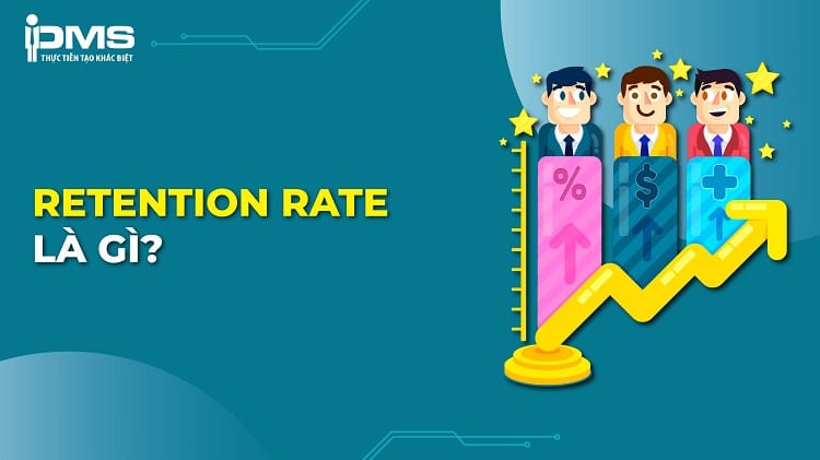 Retention Rate là gì? Cách tính & cách cải thiện Retention Rate