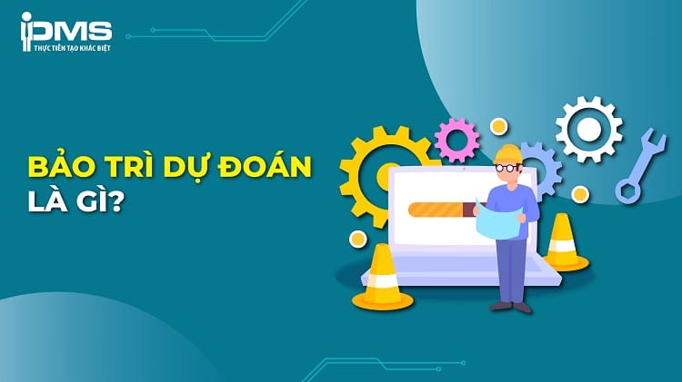 Bảo trì dự đoán (PdM) là gì? Ưu & nhược điểm