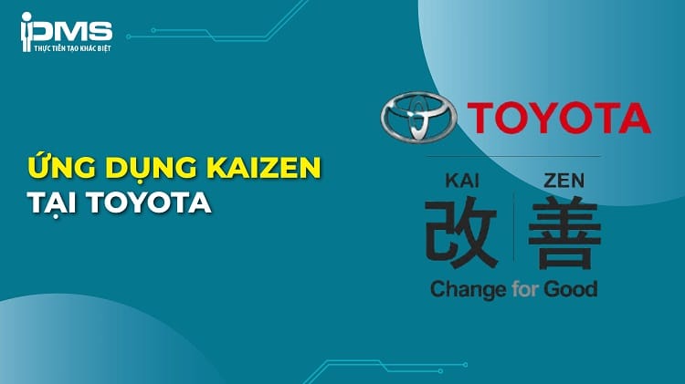 Toyota đã ứng dụng “triết lý Kaizen” thành công như thế nào?